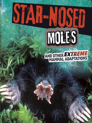 cover image of Star-Nosed Moles and Other Extreme Mammal Adaptations